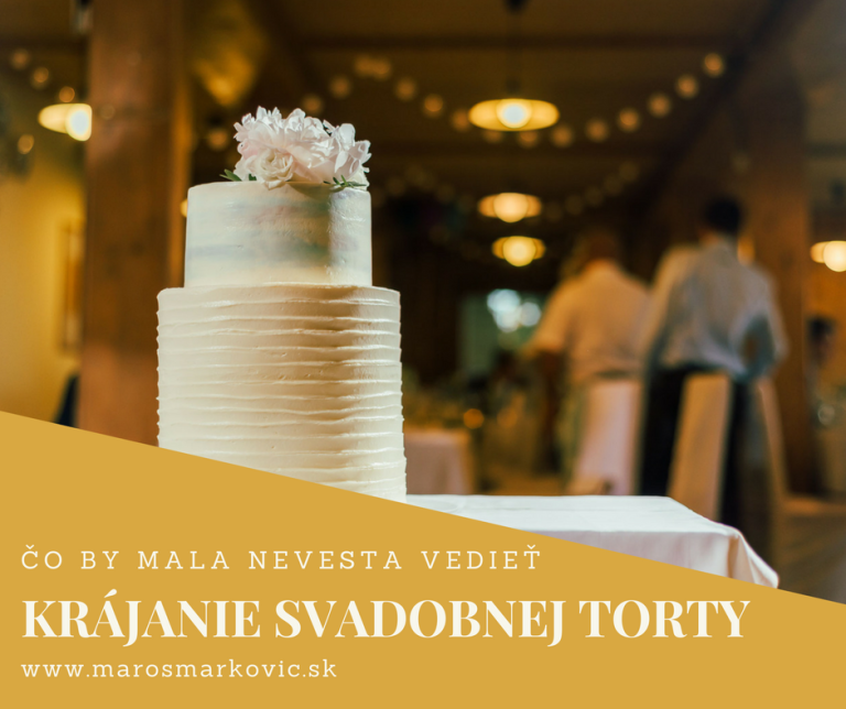 Co by mala nevesta vediet o krajani svadobnej torty