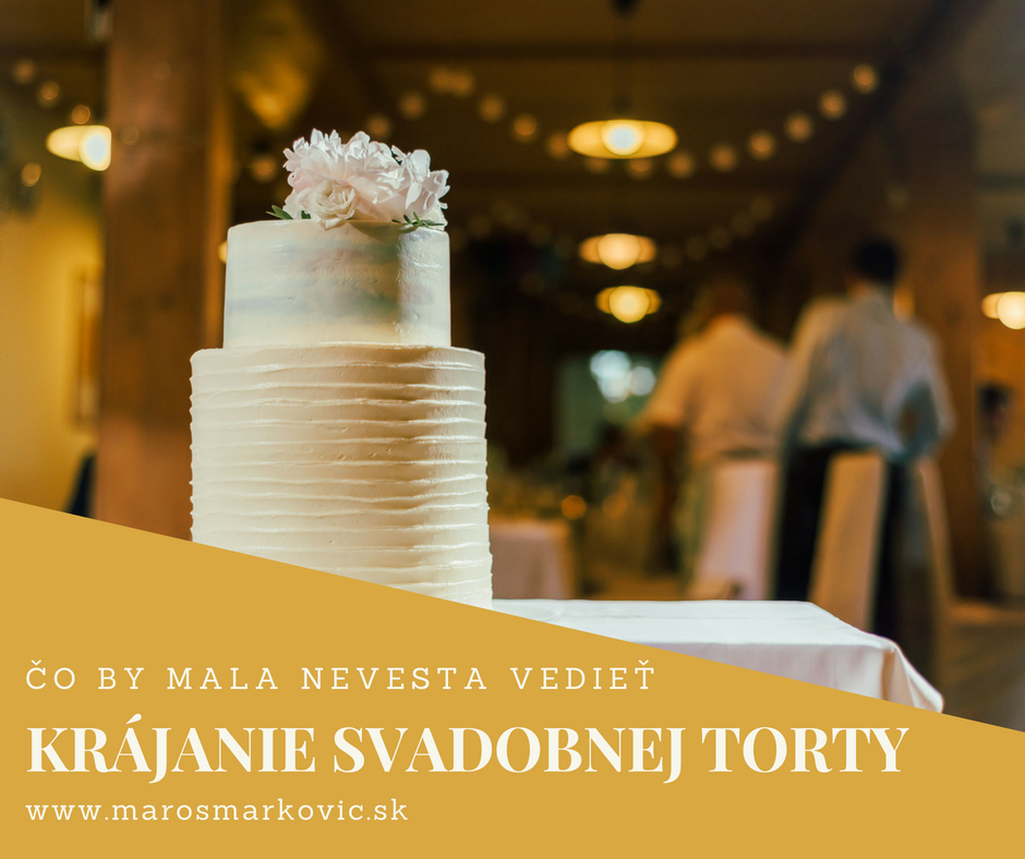 Co by mala nevesta vediet o krajani svadobnej torty